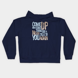 Come up with something! Kids Hoodie